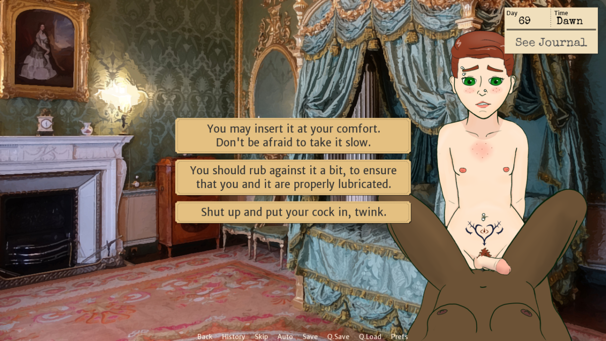 A white man with auburn hair, green eyes, freckles, a slight figure, piercings, and a pelvic tattoo prepares to fuck the POV character, a dark-skinned person with breasts and a vulva. Dialogue options are 'You may insert it at your comfort. Don't be afraid to take it slow.', 'You should rub against it a bit, to ensure that you and it are properly lubricated.', and 'Shut up and put your cock in, twink.'